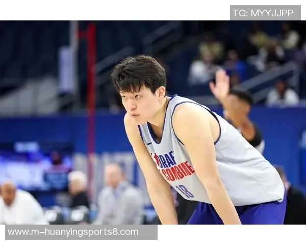 杨瀚森试训七支NBA球队包括雄鹿魔术步行者篮网展现出色潜力与实力